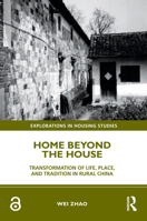 Home Beyond the House: Transformation of Life, Place, and Tradition in Rural China 1032280174 Book Cover