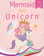 mermaid and unicorn age 4-8: unicorn and mermaid coloring book for girls and kids age 4-8 for mermaid and unicorn lover premium and glossy cover B08PJ1LM9Z Book Cover