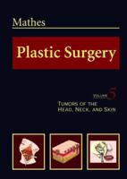 Plastic Surgery, Vol. 5: Tumors of the Head, Neck, and Skin 0721688160 Book Cover
