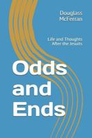 Odds and Ends: Life and Thoughts After the Jesuits 179543872X Book Cover