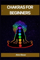 Chakras for Beginners: A Comprehensive Guide to Balancing Your Energy Centers (2023) 3988315257 Book Cover