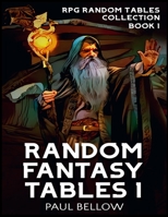 Random Fantasy Tables 1: Fantasy Role-Playing Game Ideas for Game Masters B08XZNMTPC Book Cover
