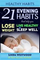 Healthy Habits: 21 Evening Habits That Help You Lose Weight, Live Healthy & Sleep Well 1508472017 Book Cover
