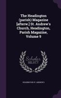 The Headington (parish) Magazine [afterw.] St. Andrew's Church, Headington, Parish Magazine, Volume 9 1340851776 Book Cover