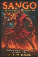SANGO: The Thunder-King Chronicles: When fire courts the wind, the heavens must choose a side B0FTF85VLW Book Cover