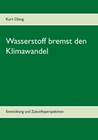 Wasserstoff bremst den Klimawandel: Entwicklung und Zukunftsperspektiven 3740780304 Book Cover