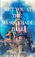 Met you at the Masquerade Ball B0BRM1V9DY Book Cover
