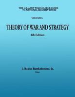 The U. S. Army War College Guide to National Security Issues - VOLUME I: Theory of War and Strategy: 4th Edition 1477556788 Book Cover
