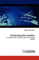 Governing the market:: An analysis of the role of the state in the financial markets 3838370988 Book Cover
