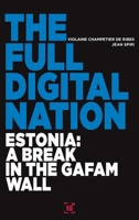 The Full Digital Nation: Estonia: a break in the GAFAM wall 285071013X Book Cover