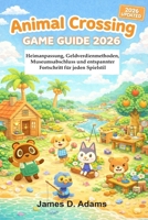 ANIMAL CROSSING NEW HORIZONS SPIELFÜHRER 2026: Heimanpassung, Geldverdienmethoden, Museumsabschluss und entspannter Fortschritt für jeden Spielstil (German Edition) B0GKVJK6Y2 Book Cover