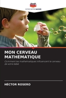MON CERVEAU MATHÉMATIQUE: Comment les mathématiques influencent le cerveau de votre bébé 6206329550 Book Cover