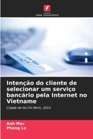 Intenção do cliente de selecionar um serviço bancário pela Internet no Vietname (Portuguese Edition) 6208305888 Book Cover