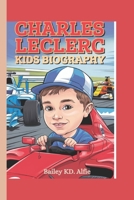 CHARLES LECLERC KIDS BIOGRAPHY: How One Young Racer Went from Go-Karts to Grand Prix Wins B0DQVK3PH8 Book Cover