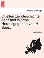 Quellen zur Geschichte der Stadt Worms Herausgegeben von H. Boos. II BAND 0274637995 Book Cover