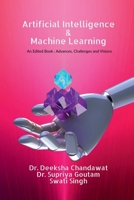 Artificial Intelligence and Machine Learning: Advances, Challenges, and Visions B0F8Q6D7Z3 Book Cover