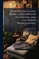 Shakespeare's Land, being a description of Central and Southern Warwickshire. With ... maps and plans ... and ... original etchings by L. Hart and F. Whitehead. 1178303322 Book Cover