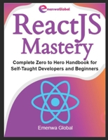 ReactJS Mastery: Complete Zero to Hero Handbook for Self-Taught Developers and Beginners B0FDG2YGW9 Book Cover