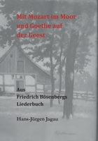 Mit Mozart im Moor und Goethe auf der Geest: Aus dem Liederbuch für Friedrich Bösenberg zu Langenhagen 3756231429 Book Cover