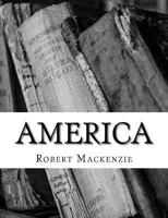 America. A History. I. The United States. II. Dominion of Canada. III. South America, [etc.] 1540809285 Book Cover