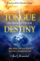 Your Tongue Determines Your Destiny 1606834215 Book Cover