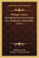 Philippi Cattieri Gazophylacium Graecorum, Seu, Methodus Admirabilis (1757) 1104890143 Book Cover