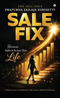 Salefix - The Sell Saga: Because Sales Is No Less Than Life B0GT54G4H3 Book Cover