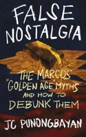 False Nostalgia: The Marcos "Golden Age" Myths and How to Debunk Them 621448246X Book Cover