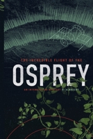 The Incredible Flight of the Osprey 0960026517 Book Cover