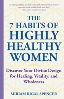 The 7 Habits of Highly Healthy Women: Discover Your Divine Design for Healing, Vitality, and Wholeness B0GN4ZJXCJ Book Cover