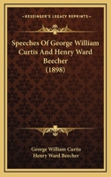 Speeches Of George William Curtis And Henry Ward Beecher 110465685X Book Cover