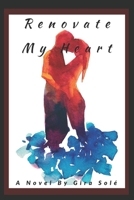 Renovate My Heart 1736612115 Book Cover