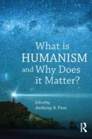 What Is Humanism and Why Does It Matter? 1844656608 Book Cover