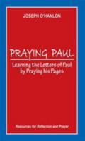 Praying Paul: Learning the Letters of Paul by Praying His Pages 0854397566 Book Cover
