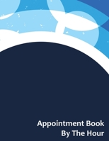 Appointment Book By The Hour: Undated 52 Week 7 Day Hourly Schedule Calendar 1086627865 Book Cover