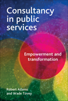 Consultancy in Public Services: Empowerment and Transformation 1847424686 Book Cover