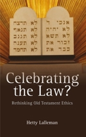 Celebrating the Law: Rethinking Old Testament Ethics 1780784465 Book Cover