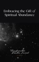 Embracing the Gift of Spiritual Abundance: Transformative Practice Journal 1735265055 Book Cover