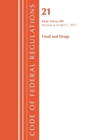 Code of Federal Regulations, Title 21 Food and Drugs 170-199, Revised as of April 1, 2017 1981462120 Book Cover