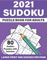 2021 Sudoku Puzzle Book For Adults: Adult’s Large Print Sudoku Puzzles Book Of 80 Puzzles Including SolutionTo Sharp and Strong Their Brain And Mind ... Levels Games | A Gift Of Mum And Dad In 2021 B08RRKNQ2H Book Cover