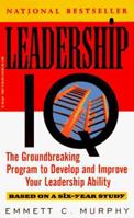 Leadership IQ: A Personal Development Process Based On A Scientific Study of A New Generation of Leaders 0471147125 Book Cover