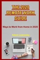 THE 2020 REMOTE WORK GUIDE Ways to Work from Home in 2020 B086PN1PNW Book Cover