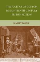 The Politics of Custom in Eighteenth-Century British Fiction 0230103545 Book Cover