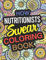 How Nutritionists Swear Coloring Book: Nutritionist Coloring Book For Adults 1713472651 Book Cover