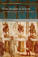 From Asculum to Actium: The Municipalization of Italy from the Social War to Augustus (Oxford Classical Monographs) 0199231842 Book Cover