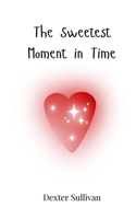 The Sweetest Moment in Time 3690813336 Book Cover
