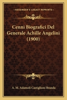 Cenni Biografici Del Generale Achille Angelini (1900) 1168157552 Book Cover
