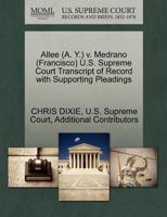 Allee (A. Y.) v. Medrano (Francisco) U.S. Supreme Court Transcript of Record with Supporting Pleadings 1270574973 Book Cover