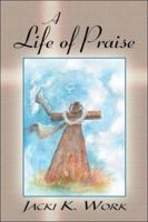 A Life of Praise 1413766900 Book Cover