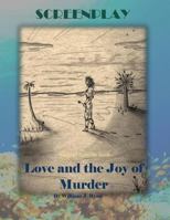Screenplay: Love and the Joy of Murder 1532891342 Book Cover